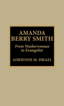 Amanda Berry Smith : From Washerwoman to Evangelist