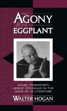 The Agony and the Eggplant : Daniel Pinkwater's Heroic Struggles in the Name of YA Literature