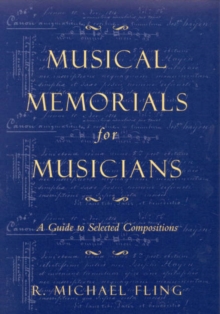 Musical Memorials for Musicians : A Guide to Selected Compositions