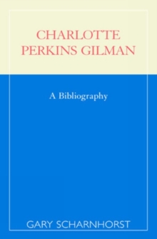 Charlotte Perkins Gilman : A Bibliography