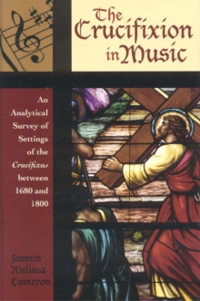 The Crucifixion in Music : An Analytical Survey of Settings of the Crucifixus between 1680 and 1800
