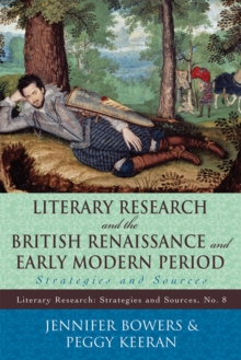 Literary Research and the British Renaissance and Early Modern Period : Strategies and Sources