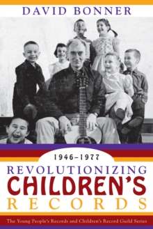 Revolutionizing Children's Records : The Young People's Records and Children's Record Guild Series, 1946-1977