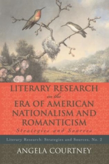 Literary Research and the Era of American Nationalism and Romanticism : Strategies and Sources