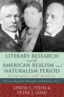 Literary Research and the American Realism and Naturalism Period : Strategies and Sources