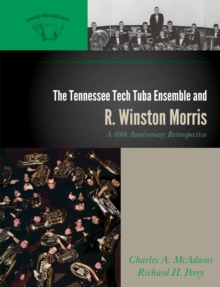 The Tennessee Tech Tuba Ensemble and R. Winston Morris : A 40th Anniversary Retrospective