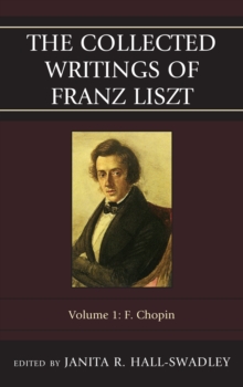 The Collected Writings of Franz Liszt : F. Chopin