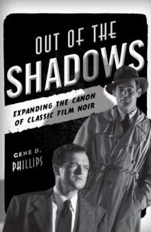 Out of the Shadows : Expanding the Canon of Classic Film Noir