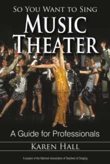 So You Want to Sing Music Theater : A Guide for Professionals