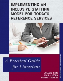 Implementing an Inclusive Staffing Model for Today's Reference Services : A Practical Guide for Librarians