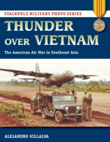 Thunder Over Vietnam : The American Air War in Southeast Asia