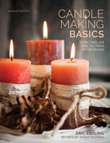 Candle Making Basics : All the Skills and Tools You Need to Get Started
