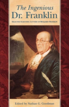 The Ingenious Dr. Franklin : Selected Scientific Letters of Benjamin Franklin