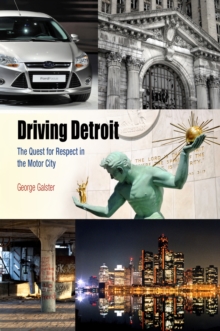 Driving Detroit : The Quest for Respect in the Motor City
