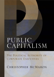 Public Capitalism : The Political Authority of Corporate Executives