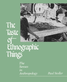 The Taste of Ethnographic Things : The Senses in Anthropology