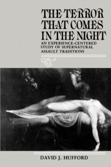 The Terror That Comes in the Night : An Experience-Centered Study of Supernatural Assault Traditions