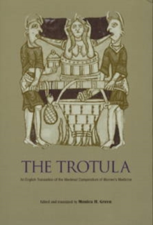 The Trotula : An English Translation of the Medieval Compendium of Women's Medicine