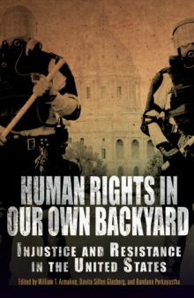 Human Rights in Our Own Backyard : Injustice and Resistance in the United States