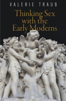 Thinking Sex with the Early Moderns