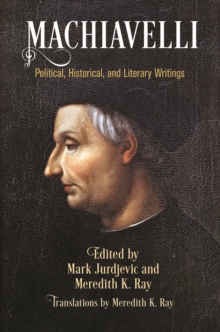 Machiavelli : Political, Historical, and Literary Writings