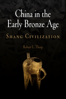 China in the Early Bronze Age : Shang Civilization
