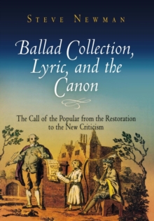 Ballad Collection, Lyric, and the Canon : The Call of the Popular from the Restoration to the New Criticism