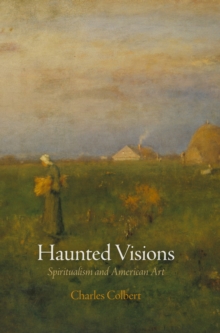 Haunted Visions : Spiritualism and American Art