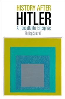 History After Hitler : A Transatlantic Enterprise