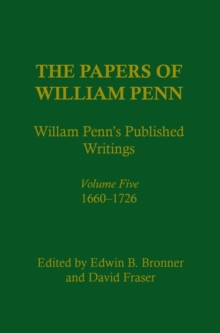 The Papers of William Penn, Volume 5 : William Penn's Published Writings, 166-1726: An Interpretive Bibliography