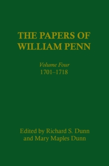 The Papers of William Penn, Volume 4 : 1701-1718