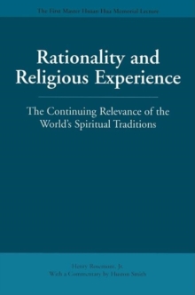 Rationality and Religious Experience : The Continuing Relevance of the World's Spiritual Traditions
