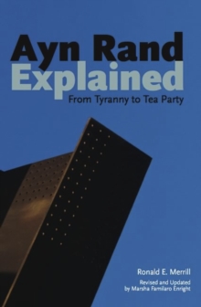 Ayn Rand Explained : From Tyranny to Tea Party