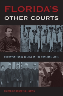 Florida's Other Courts : Unconventional Justice in the Sunshine State