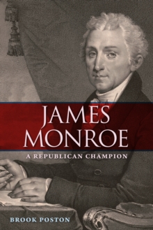 James Monroe : A Republican Champion