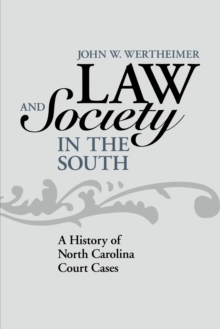 Law and Society in the South : A History of North Carolina Court Cases