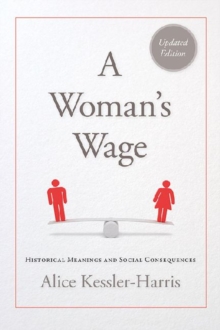 A Woman's Wage : Historical Meanings and Social Consequences