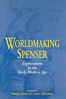 Worldmaking Spenser : Explorations in the Early Modern Age