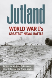 Jutland : World War I's Greatest Naval Battle