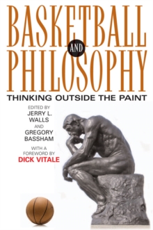 Basketball and Philosophy : Thinking Outside the Paint