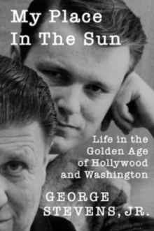 My Place in the Sun : Life in the Golden Age of Hollywood and Washington
