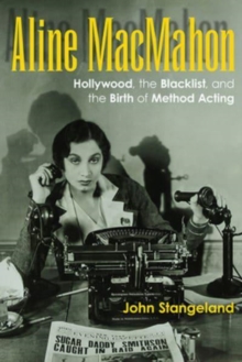 Aline MacMahon : Hollywood, the Blacklist, and the Birth of Method Acting