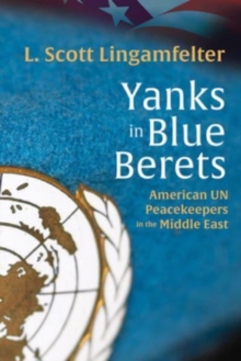 Yanks in Blue Berets : American UN Peacekeepers in the Middle East