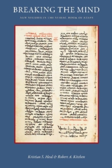 Breaking the Mind : New Studies in the Syriac Book of Steps