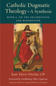 Catholic Dogmatic Theology: A Synthesis : Book 2: On the Incarnation and Redemption