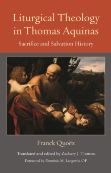 Liturgical Theology in Thomas Aquinas : Sacrifice and Salvation History