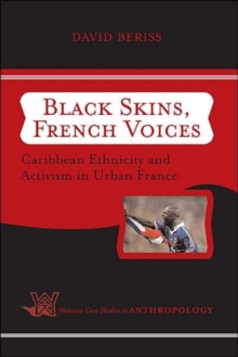 Black Skins, French Voices : Caribbean Ethnicity and Activism in Urban France