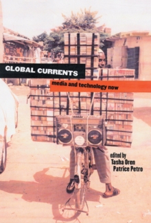 Global Currents : Media and Technology Now