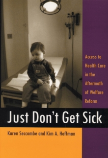 Just Don't Get Sick : Access to Health Care in the Aftermath of Welfare Reform