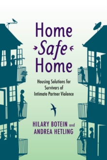 Home Safe Home : Housing Solutions for Survivors of Intimate Partner Violence